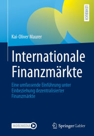 Title: Internationale Finanzmärkte: Eine umfassende Einführung unter Einbeziehung dezentralisierter Finanzmärkte, Author: Kai-Oliver Maurer