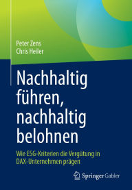 Best books to read download Nachhaltig führen, nachhaltig belohnen: Wie ESG-Kriterien die Vergütung in DAX-Unternehmen prägen by Peter Zens, Chris Heiler English version iBook