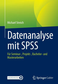 Ebook for dummies free download Datenanalyse mit SPSS: Für Seminar-, Projekt-, Bachelor- und Masterarbeiten by Michael Streich RTF iBook in English