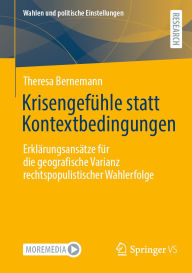 Title: Krisengefühle statt Kontextbedingungen: Erklärungsansätze für die geografische Varianz rechtspopulistischer Wahlerfolge, Author: Theresa Bernemann