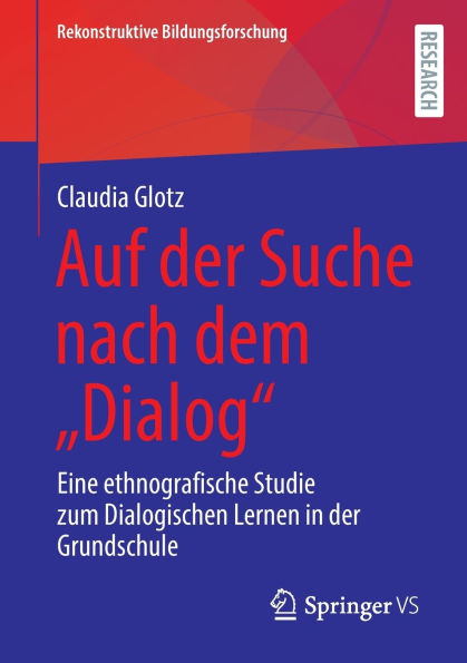 Auf der Suche nach dem "Dialog": Eine ethnografische Studie zum Dialogischen Lernen Grundschule