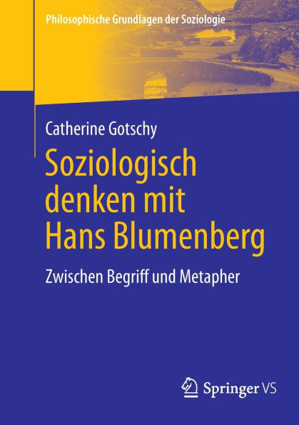 Soziologisch denken mit Hans Blumenberg: Zwischen Begriff und Metapher