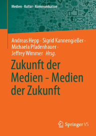 Title: Zukunft der Medien - Medien der Zukunft, Author: Andreas Hepp