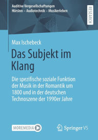 Title: Das Subjekt im Klang: Die spezifische soziale Funktion der Musik in der Romantik um 1800 und in der deutschen Technoszene der 1990er Jahre, Author: Max Ischebeck