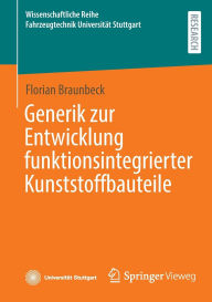 Title: Generik zur Entwicklung funktionsintegrierter Kunststoffbauteile, Author: Florian Braunbeck
