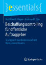 Beschaffungscontrolling für öffentliche Auftraggeber: Strategisch koordinieren und mit Kennzahlen steuern