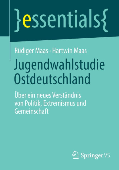Jugendwahlstudie Ostdeutschland: Über ein neues Verständnis von Politik, Extremismus und Gemeinschaft