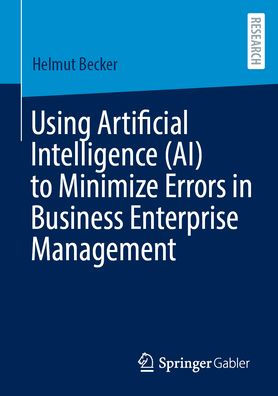 Using Artificial Intelligence (AI) to Minimize Errors Business Enterprise Management
