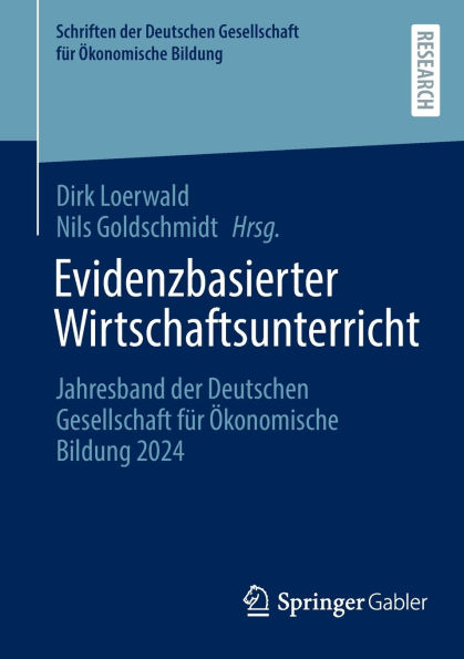 Evidenzbasierter Wirtschaftsunterricht: Jahresband der Deutschen Gesellschaft für Ökonomische Bildung 2024