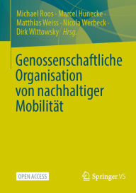 Ebooks italiano gratis download Genossenschaftliche Organisation von nachhaltiger Mobilität by Michael Roos, Marcel Hunecke, Matthias Weiss, Nicola Werbeck, Dirk Wittowsky