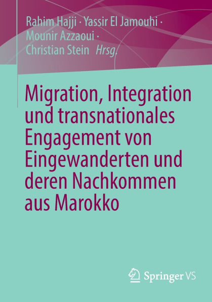 Migration, Integration und transnationales Engagement von Eingewanderten deren Nachkommen aus Marokko