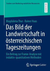 Title: Das Bild der Landwirtschaft in österreichischen Tageszeitungen: Ein Beitrag zur Frame-Analyse mit induktiv-quantitativen Methoden, Author: Magdalena Thur