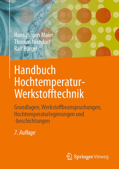 Handbuch Hochtemperatur-Werkstofftechnik: Grundlagen, Werkstoffbeanspruchungen, Hochtemperaturlegierungen und -beschichtungen
