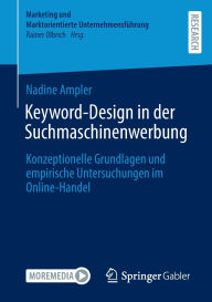 Title: Keyword-Design in der Suchmaschinenwerbung: Konzeptionelle Grundlagen und empirische Untersuchungen im Online-Handel, Author: Nadine Ampler