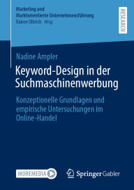 Title: Keyword-Design in der Suchmaschinenwerbung: Konzeptionelle Grundlagen und empirische Untersuchungen im Online-Handel, Author: Nadine Ampler