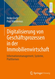 Free pdfs download books Digitalisierung von Geschäftsprozessen in der Immobilienwirtschaft: Informationsmanagement, Systeme, Plattformen by Heiko Gsell, Paul Nikodemus PDF CHM iBook