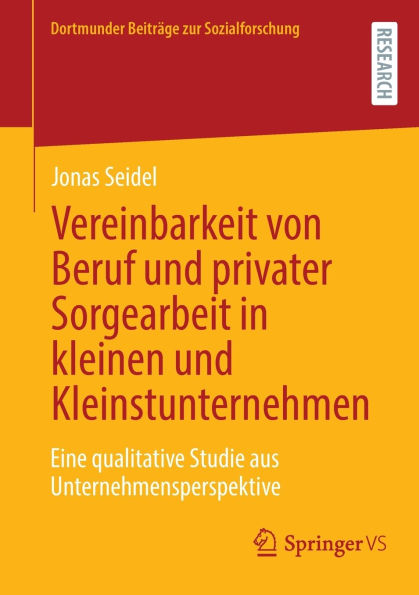 Vereinbarkeit von Beruf und privater Sorgearbeit kleinen Kleinstunternehmen: Eine qualitative Studie aus Unternehmensperspektive