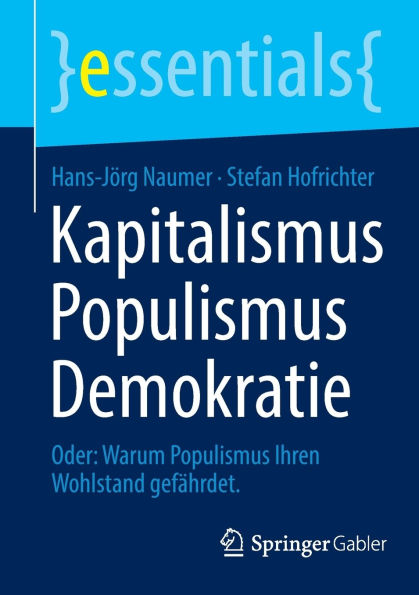 Kapitalismus Populismus Demokratie: Oder: Warum Ihren Wohlstand gefährdet.