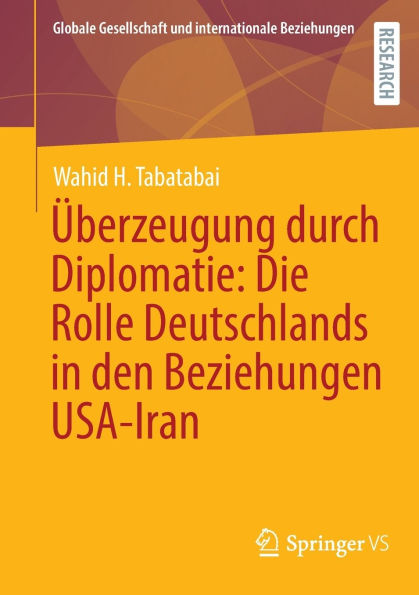 Überzeugung durch Diplomatie: Die Rolle Deutschlands den Beziehungen USA-Iran