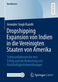 Title: Dropshipping Expansion von Indien in die Vereinigten Staaten von Amerika: Schlüsselfaktoren für den Erfolg und die Bedeutung von Nachhaltigkeitsbemühungen, Author: Amnider Singh Kainth