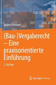 Title: (Bau-)Vergaberecht - Eine praxisorientierte Einführung, Author: Jochen Fürmann