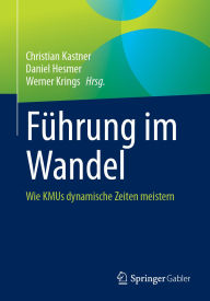 Amazon download books iphone Führung im Wandel: Wie KMUs dynamische Zeiten meistern 9783658476458 (English Edition) by Christian Kastner, Daniel Hesmer, Werner Krings ePub