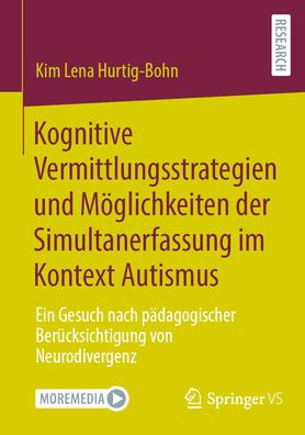 Kognitive Vermittlungsstrategien und Möglichkeiten der Simultanerfassung im Kontext Autismus: Ein Gesuch nach pädagogischer Berücksichtigung von Neurodivergenz