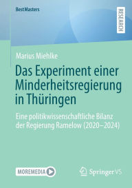 Title: Das Experiment einer Minderheitsregierung in Thüringen: Eine politikwissenschaftliche Bilanz der Regierung Ramelow (2020-2024), Author: Marius Miehlke