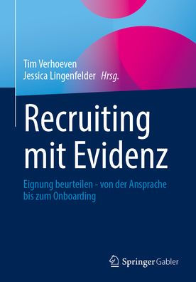 Recruiting mit Evidenz: Eignung beurteilen - von der Ansprache bis zum Onboarding