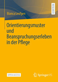 Title: Orientierungsmuster und Beanspruchungserleben in der Pflege, Author: Bianca Leufgen