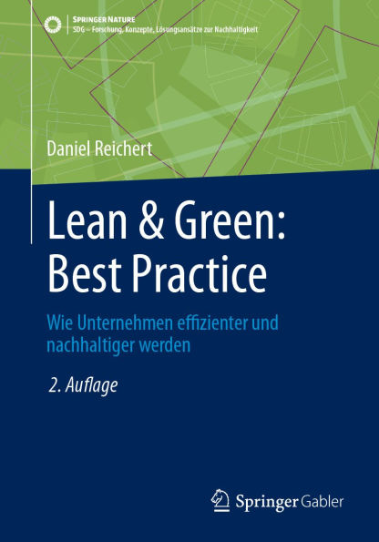 Lean & Green: Best Practice: Wie Unternehmen effizienter und nachhaltiger werden