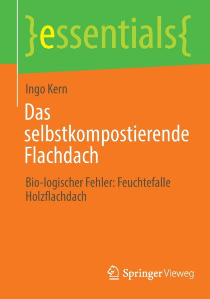 Das selbstkompostierende Flachdach: Bio-logischer Fehler: Feuchtefalle Holzflachdach