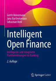 Title: Intelligent Open Finance: Intelligente und integrierte Plattformlösungen im Banking, Author: Gerrit Heinemann