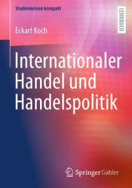 Title: Internationaler Handel und Handelspolitik, Author: Eckart Koch