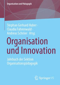 Title: Organisation und Innovation: Jahrbuch der Sektion Organisationspädagogik, Author: Stephan Gerhard Huber