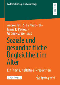Title: Soziale und gesundheitliche Ungleichheit im Alter: Ein Thema, vielfältige Perspektiven, Author: Andrea Teti