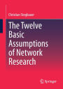 The Twelve Basic Assumptions of Network Research