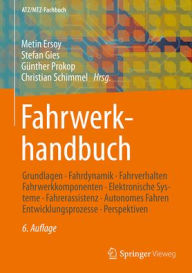 Title: Fahrwerkhandbuch: Grundlagen - Fahrdynamik - Fahrverhalten- Fahrwerkkomponenten - Elektronische Systeme - Fahrerassistenz - Autonomes Fahren - Entwicklungsprozesse - Perspektiven, Author: Metin Ersoy