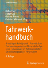 Title: Fahrwerkhandbuch: Grundlagen - Fahrdynamik - Fahrverhalten- Fahrwerkkomponenten - Elektronische Systeme - Fahrerassistenz - Autonomes Fahren - Entwicklungsprozesse - Perspektiven, Author: Metin Ersoy