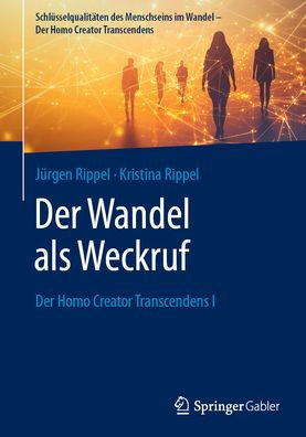 Der Wandel als Weckruf: Der Homo Creator Transcendens I
