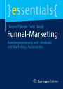 Funnel-Marketing: Kundengewinnung und -bindung mit Marketing-Automation