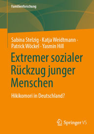 Title: Extremer sozialer Rückzug junger Menschen: Hikikomori in Deutschland?, Author: Sabina Stelzig