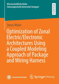 Title: Optimization of Zonal Electric/Electronic Architectures Using a Coupled Modeling Approach of Package and Wiring Harness, Author: Jonas Maier