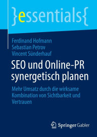 Title: SEO und Online-PR synergetisch planen: Mehr Umsatz durch die wirksame Kombination von Sichtbarkeit und Vertrauen, Author: Ferdinand Hofmann