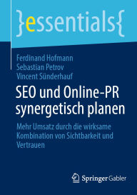 Title: SEO und Online-PR synergetisch planen: Mehr Umsatz durch die wirksame Kombination von Sichtbarkeit und Vertrauen, Author: Ferdinand Hofmann
