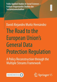 The Road to the European Union's General Data Protection Regulation: A Policy Reconstruction through the Multiple Streams Framework