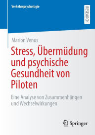 Title: Stress, Übermüdung und psychische Gesundheit von Piloten: Eine Analyse von Zusammenhängen und Wechselwirkungen, Author: Marion Venus