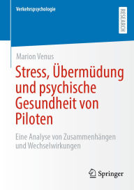 Title: Stress, Übermüdung und psychische Gesundheit von Piloten: Eine Analyse von Zusammenhängen und Wechselwirkungen, Author: Marion Venus