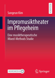 Downloading free books to kindle fire Impromusiktheater im Pflegeheim: Eine musiktherapeutische Mixed-Methods Studie by Sungeun Kim