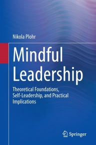 Free download textbook Mindful Leadership: Theoretical Foundations, Self-Leadership and Practical Implications English version